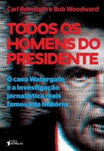 Todos os homens do presidente Carl Berstein e Bob Woodward Tradução de Denise Bottmann 424 páginas; R$ 69,90
